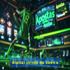 digital circus da zueira